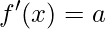 f'(x)=a