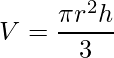 \displaystyle V=\frac{\pi r^{2}h}{3}
